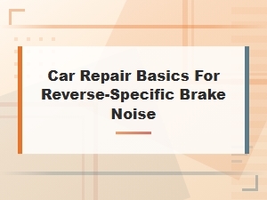 Your Brakes Sound Strange When Reversing? Here's How to Diagnose It