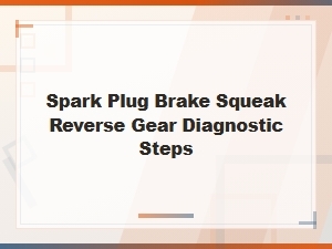 Spark Plug Troubles and Brake Noise Solutions